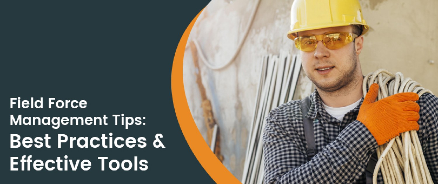 tips-to-optimize-your-field-force-management-best-practices-in-the-industry